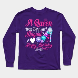 A Queen Was Born In August-Happy Birthday Long Sleeve T-Shirt